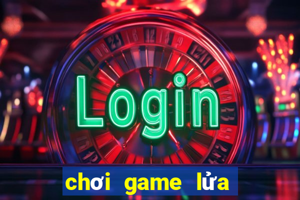 chơi game lửa và nước