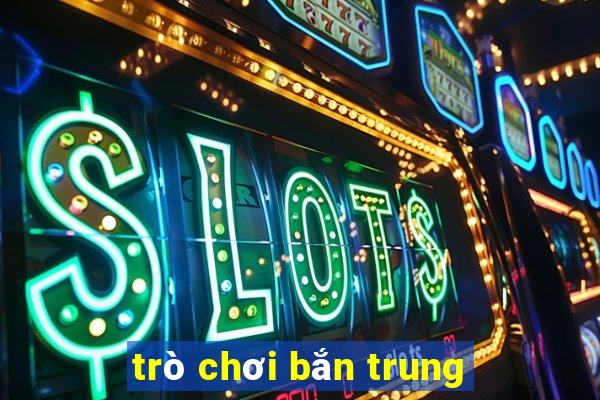 trò chơi bắn trung