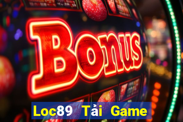 Loc89 Tải Game Bài Nhất Vip