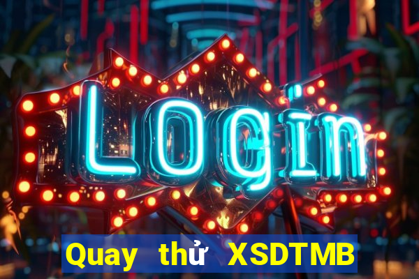 Quay thử XSDTMB ngày 28