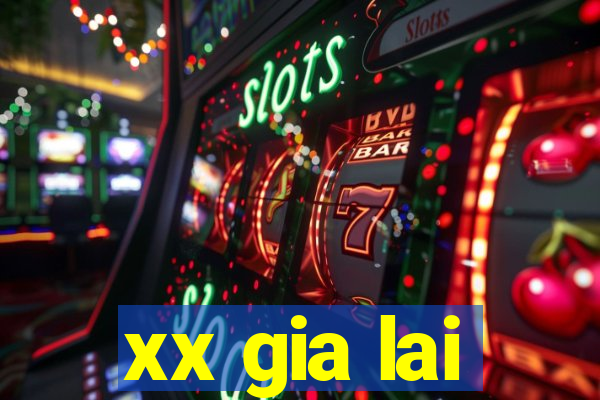 xx gia lai