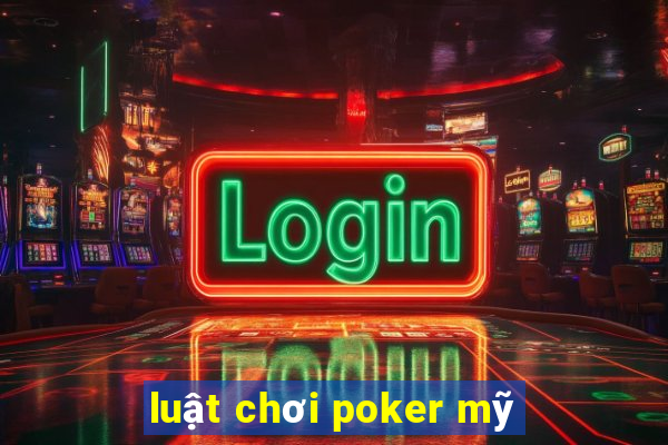 luật chơi poker mỹ