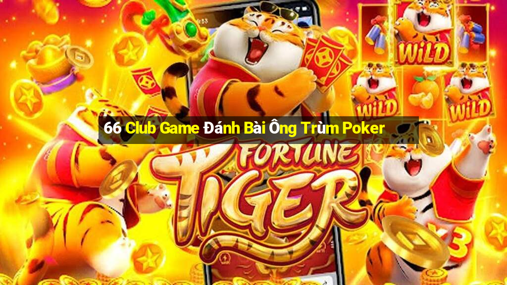 66 Club Game Đánh Bài Ông Trùm Poker