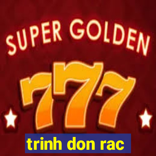 trinh don rac