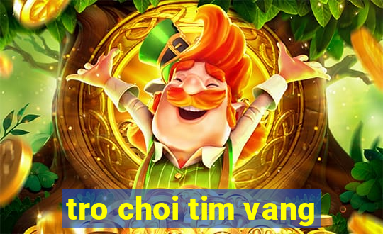 tro choi tim vang