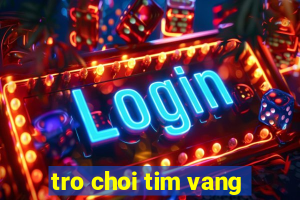 tro choi tim vang