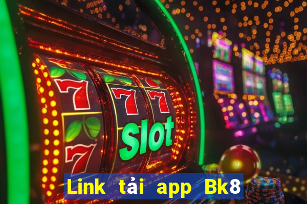 Link tải app Bk8 Thưởng 99k