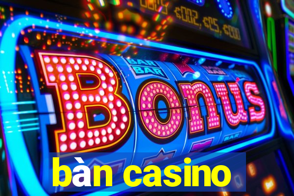 bàn casino