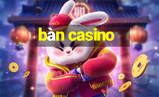 bàn casino