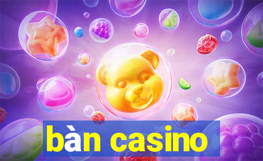 bàn casino