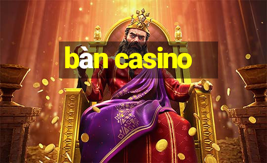 bàn casino