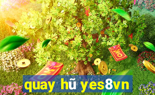 quay hũ yes8vn