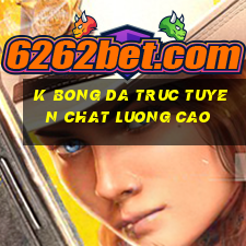 k bong da truc tuyen chat luong cao