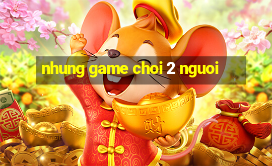 nhung game choi 2 nguoi