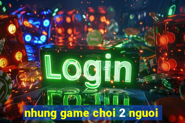 nhung game choi 2 nguoi