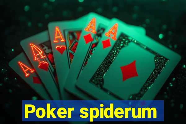 Poker spiderum