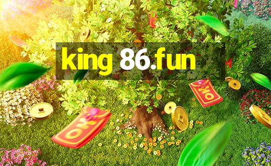 king 86.fun