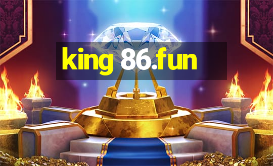 king 86.fun