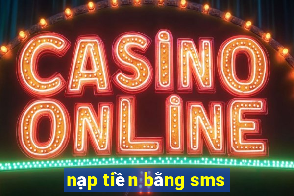 nạp tiền bằng sms