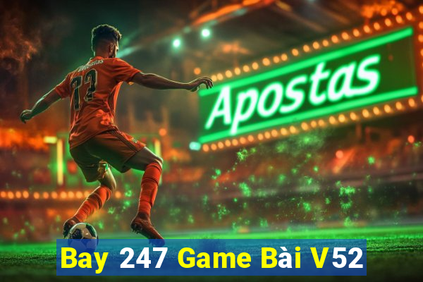 Bay 247 Game Bài V52