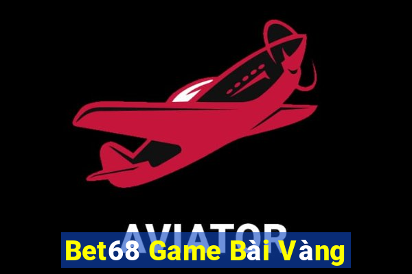 Bet68 Game Bài Vàng