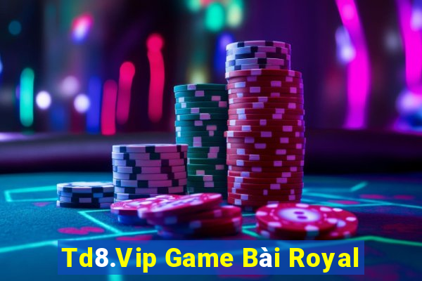 Td8.Vip Game Bài Royal