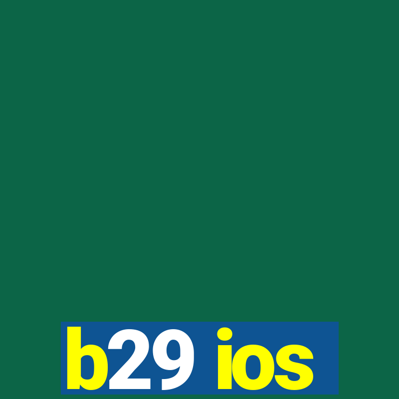 b29 ios