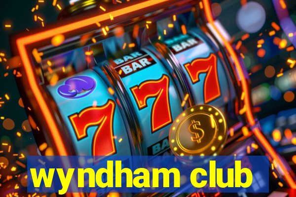 wyndham club