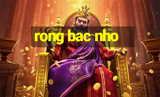 rong bac nho