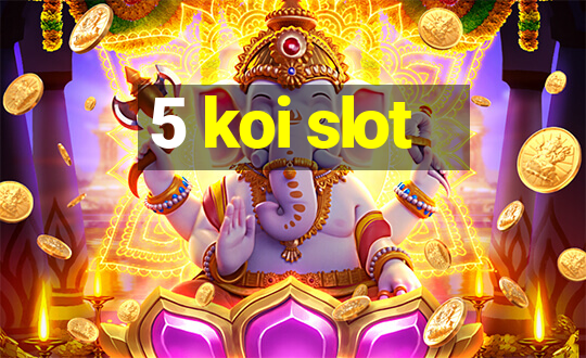 5 koi slot