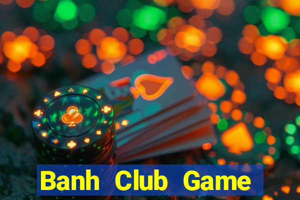 Banh Club Game Bài V52