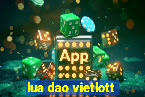 lua dao vietlott