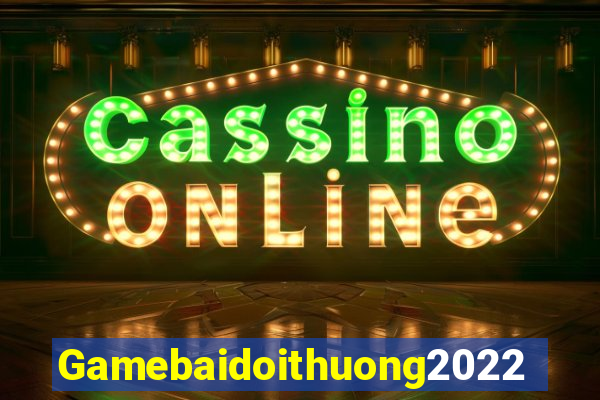 Gamebaidoithuong2022 Game Bài Ma Cao