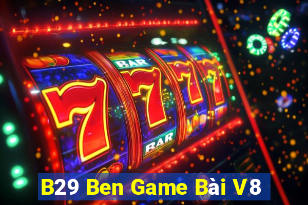 B29 Ben Game Bài V8