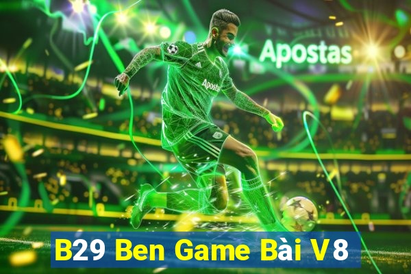 B29 Ben Game Bài V8