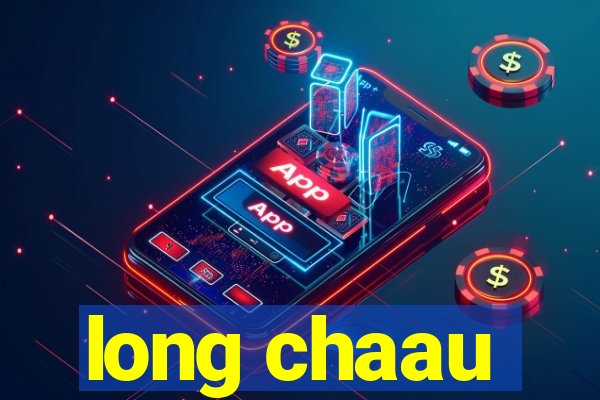 long chaau