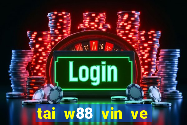 tai w88 vin ve may tinh