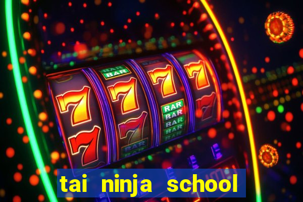 tai ninja school hack cho apk