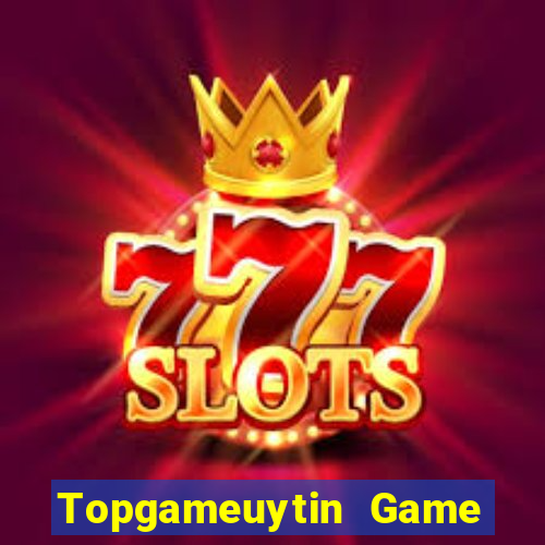 Topgameuytin Game Bài Slot Đổi Thưởng