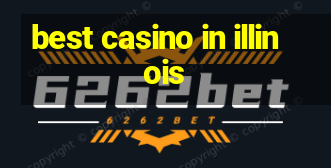 best casino in illinois