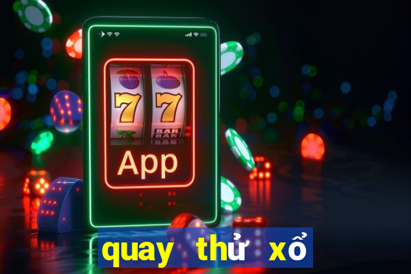 quay thử xổ số thừa thiên huế