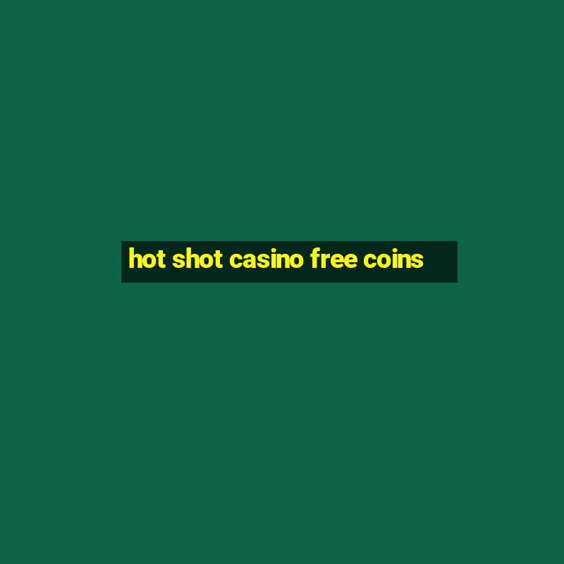 hot shot casino free coins