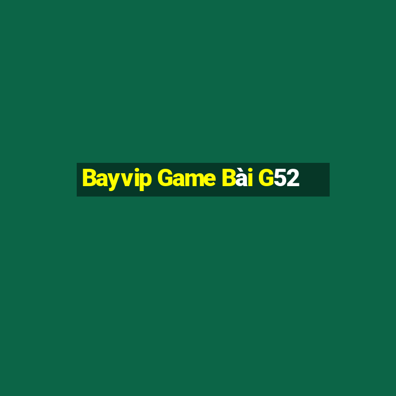 Bayvip Game Bài G52