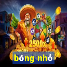 bóng nhỏ