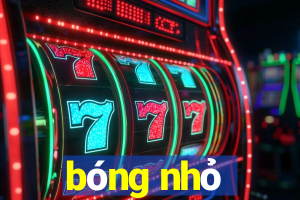 bóng nhỏ