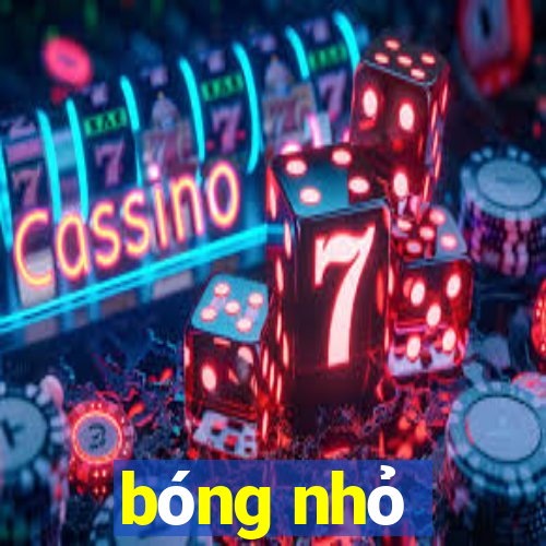 bóng nhỏ