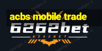 acbs mobile trade