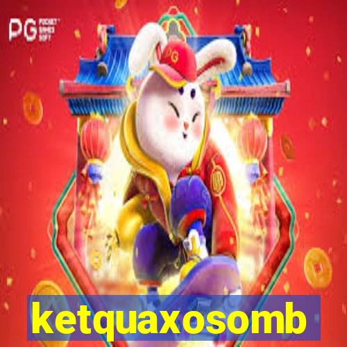 ketquaxosomb