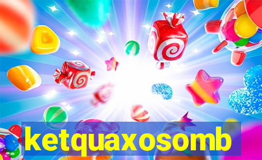 ketquaxosomb