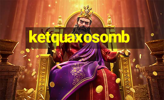 ketquaxosomb